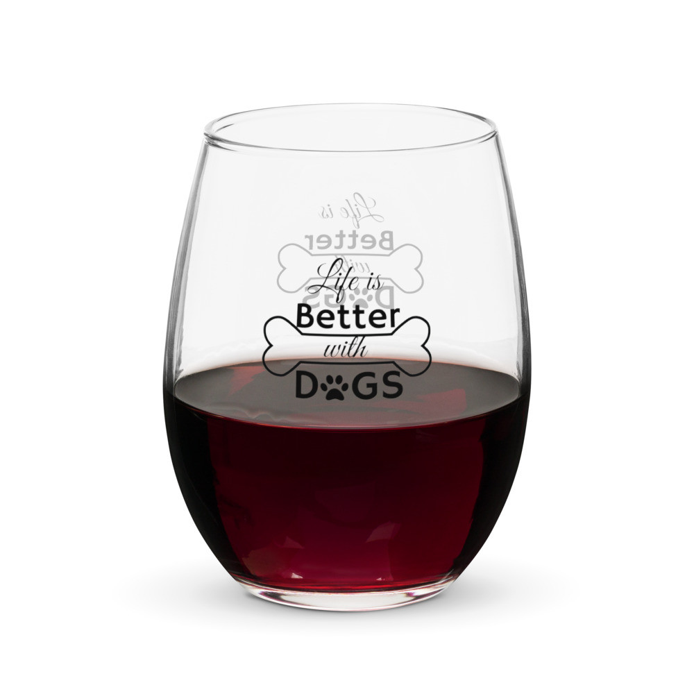 Life Is Better With Dogs - Stemless Wine Glass
