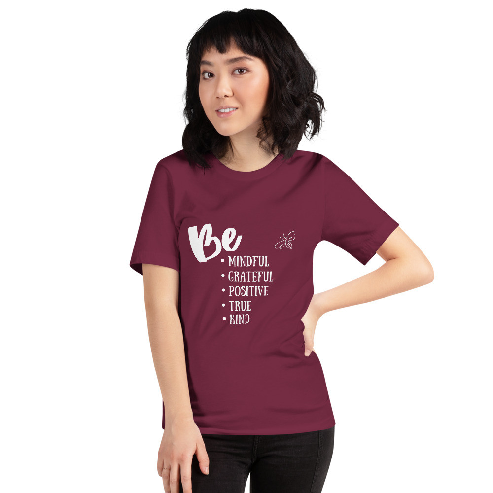 Be Mindful Grateful Positive True Kind - Unisex T-shirt