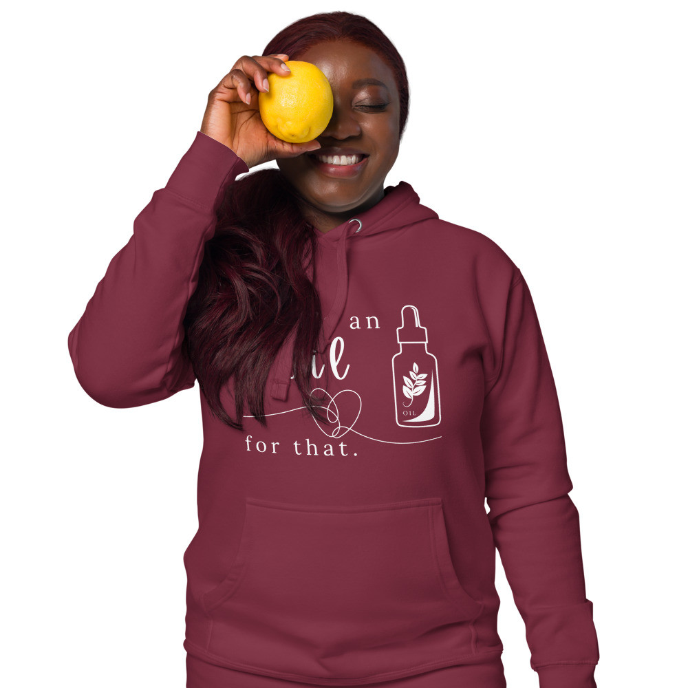 There's An Oil For That - Unisex Hoodie