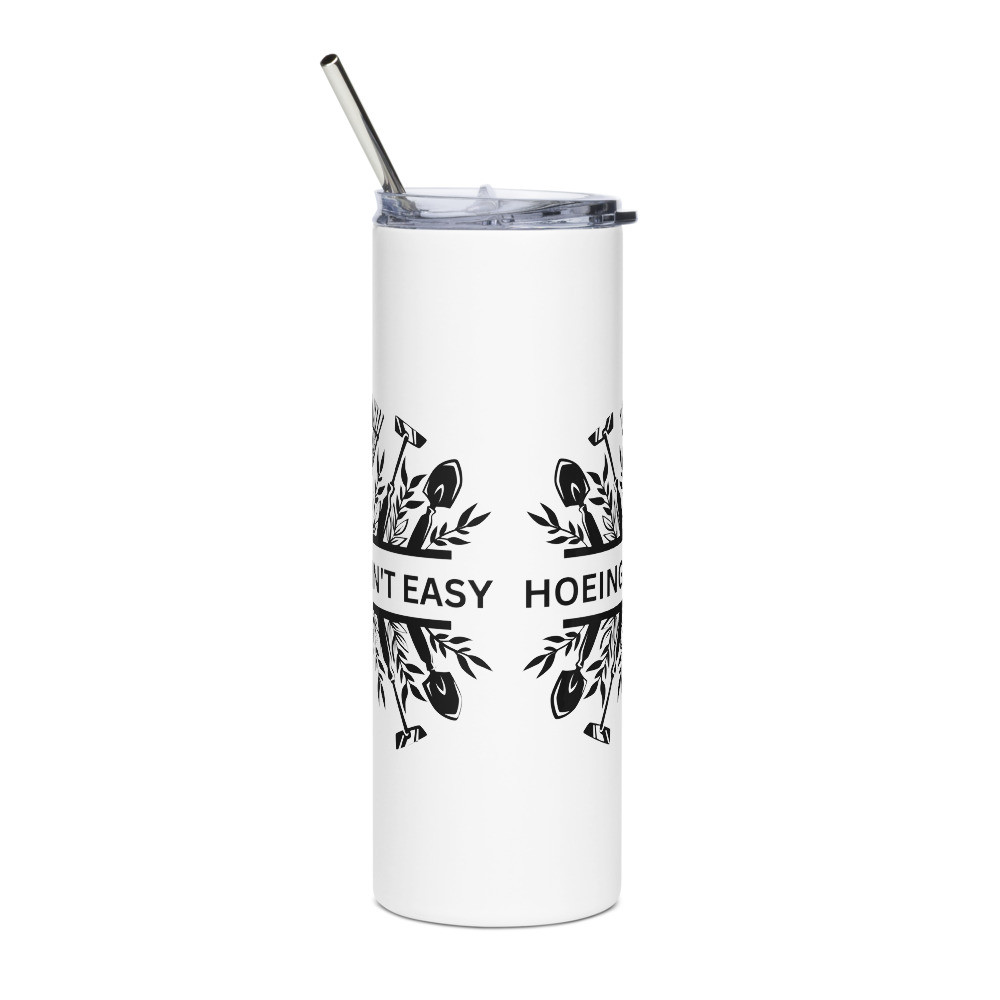 Hoeing Ain't Easy Plowing Tools - White Stainless Steel Tumbler