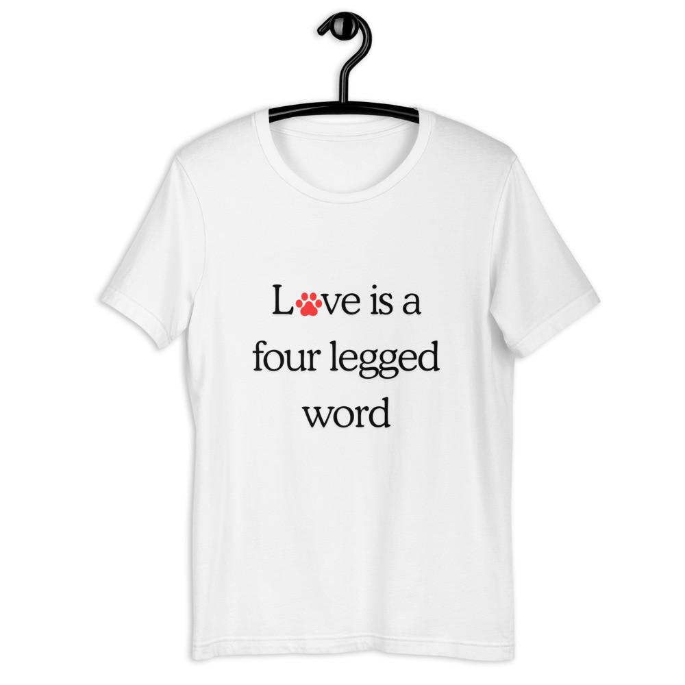 Love is a Four Legged Word Unisex T-shirt