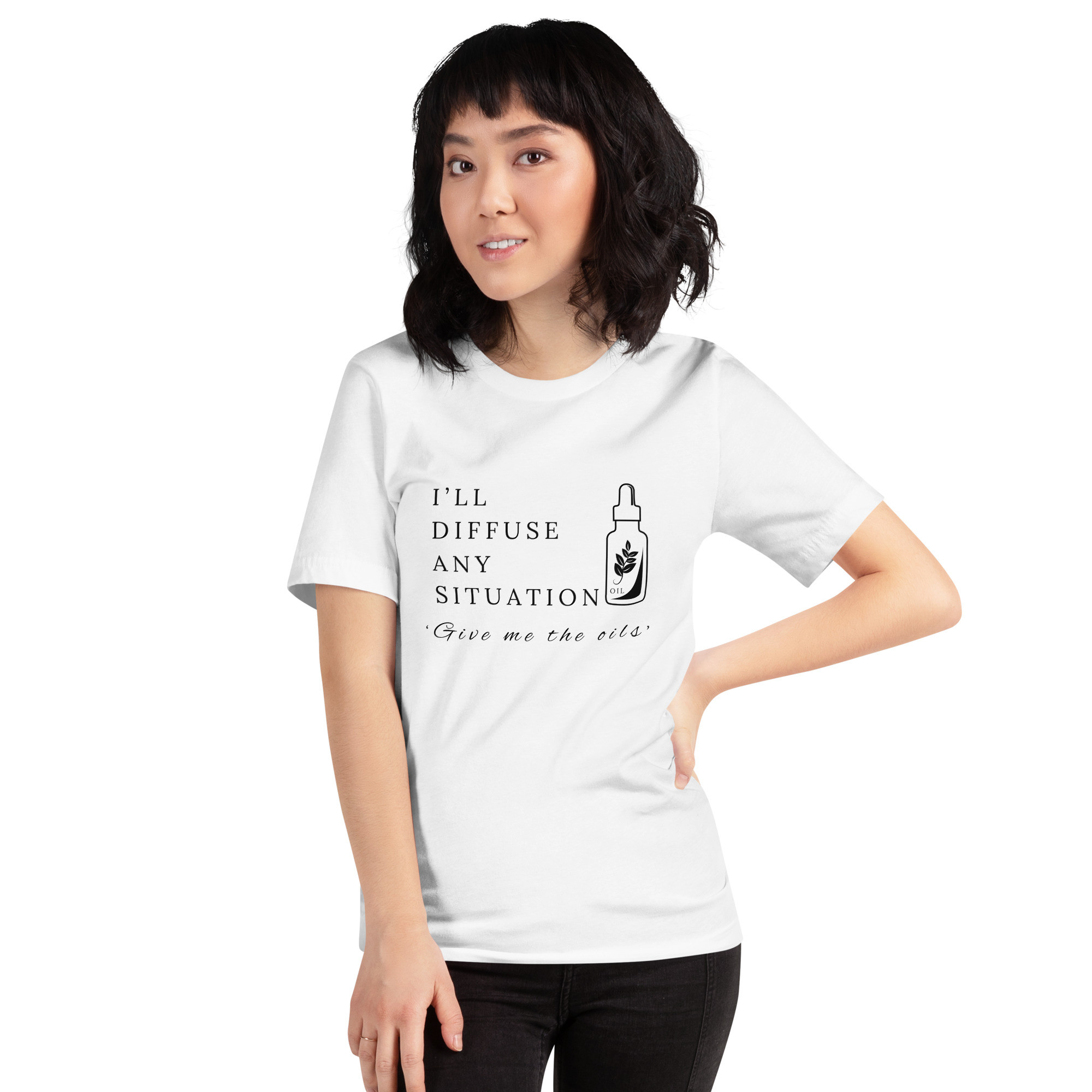 I’ll Diffuse Any Situation Give Me The Oils - White Unisex T-shirt