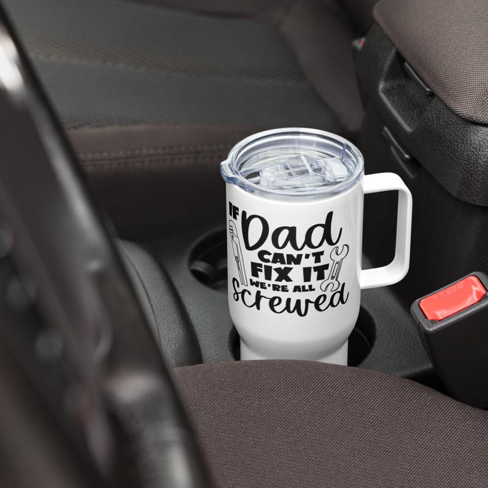 If Dad Can't Fix It Travel mug with a handle