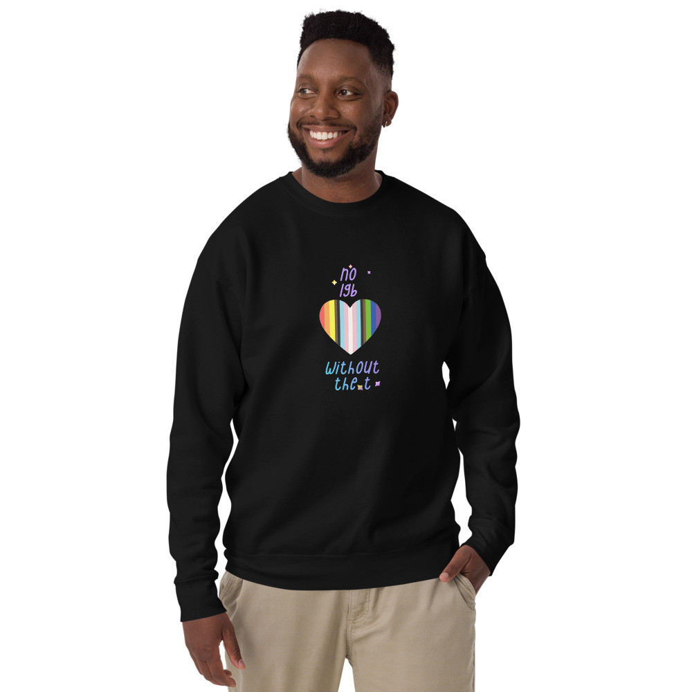 No LGB Without The T Unisex Premium Sweatshirt