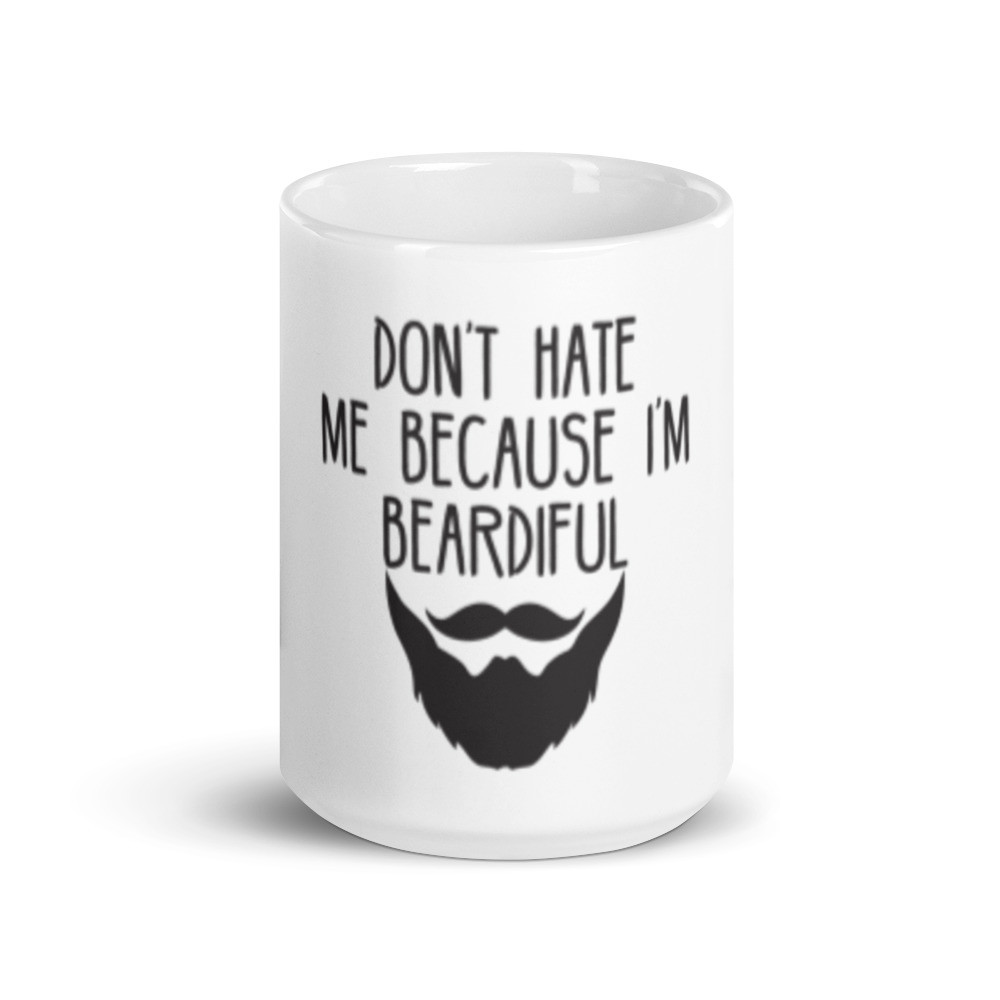 Don't Hate Me Because I Am Beardiful White Glossy Mug
