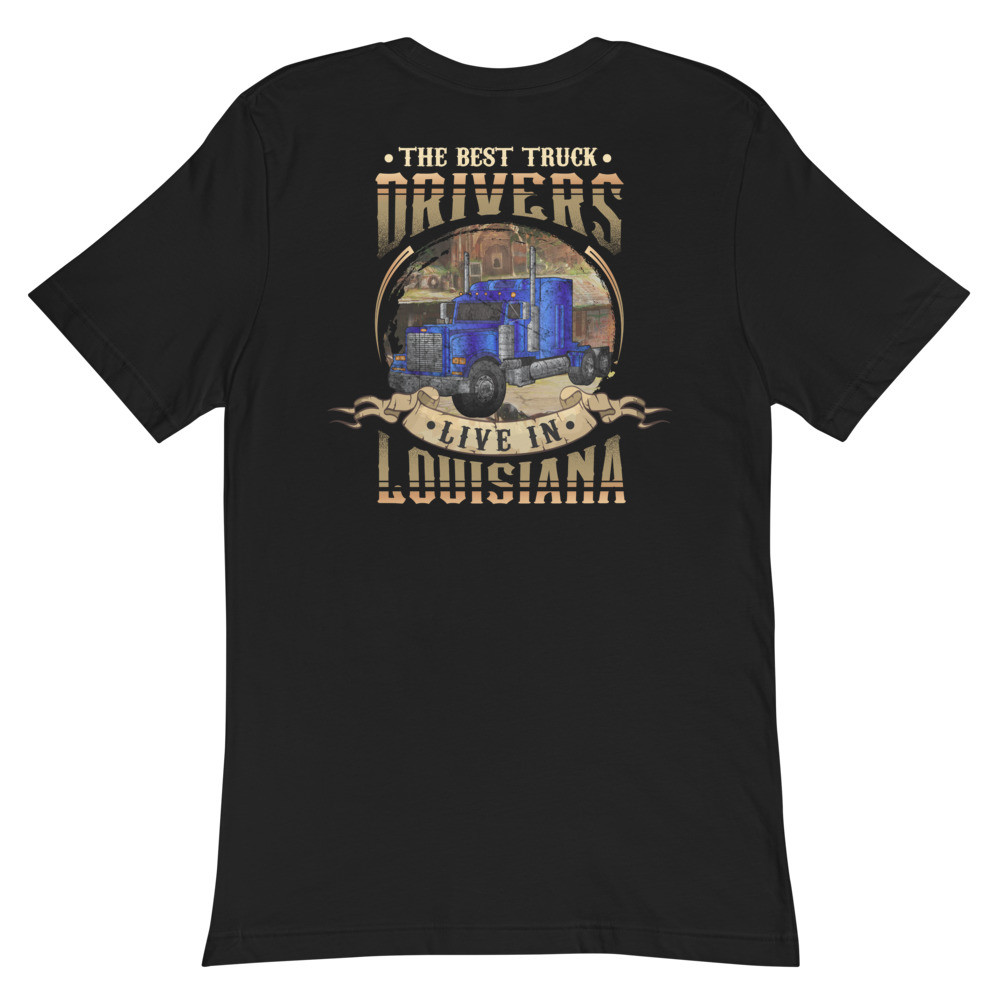 The Best Truck Drivers Live In Louisiana Unisex Pocket T-Shirt - Back Design