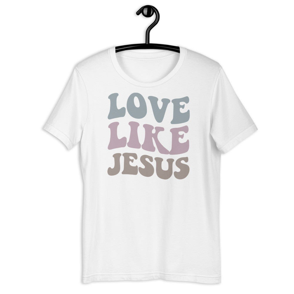 Love Like Jesus Christian UniSex T-Shirt