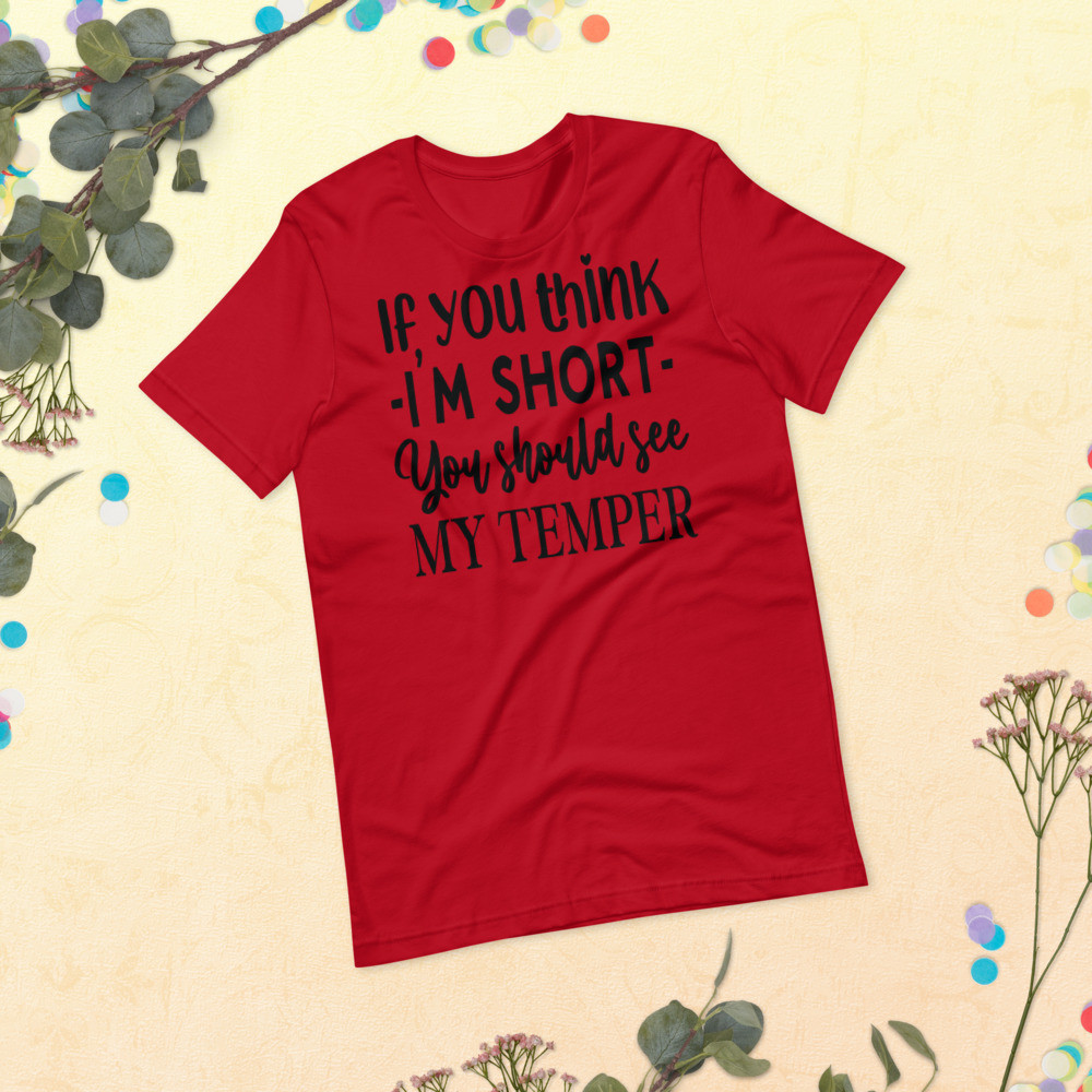 If You Think I'm Short T-Shirt
