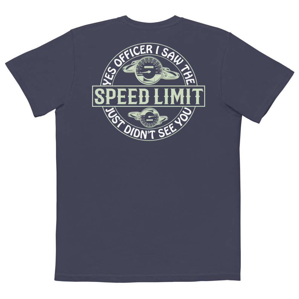 Yes Officer I Saw The Speed Limit Unisex garment-dyed pocket t-shirt Back Design