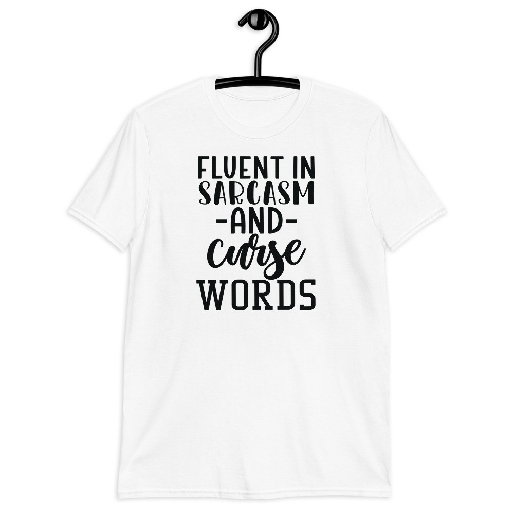 Fluent In Sarcasm And Curse Words Short-Sleeve Unisex T-Shirt