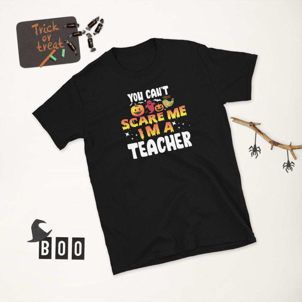You Can't Scare Me, I'm a Teacher Short-Sleeve Unisex T-Shirt