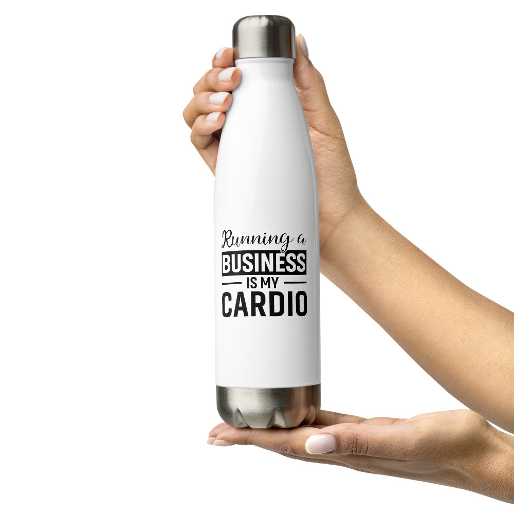 Running A Business Is My Cardio - Stainless Steel Water Bottle