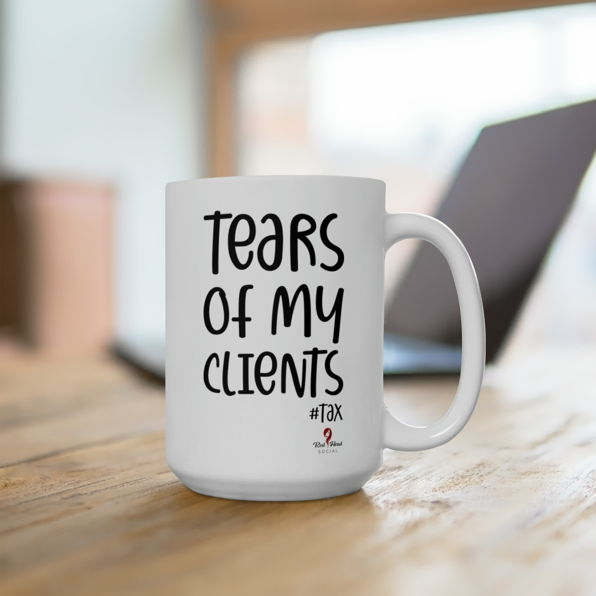 Tears of My Clients - Ceramic Mug 15oz