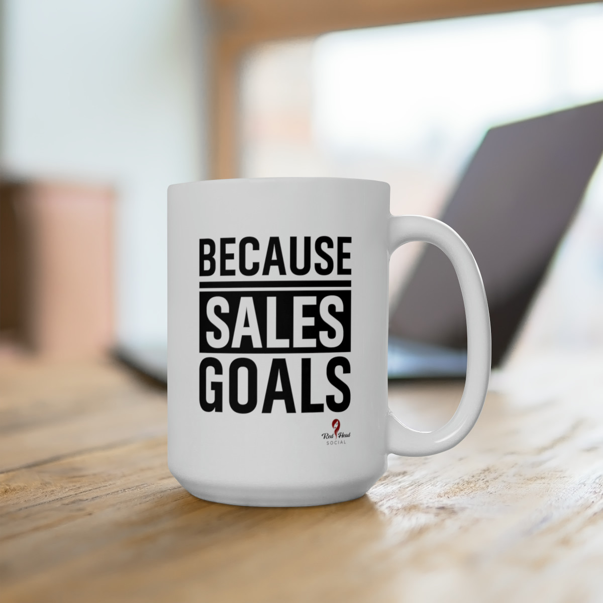 Because Sales Goals - Ceramic Mug 15oz