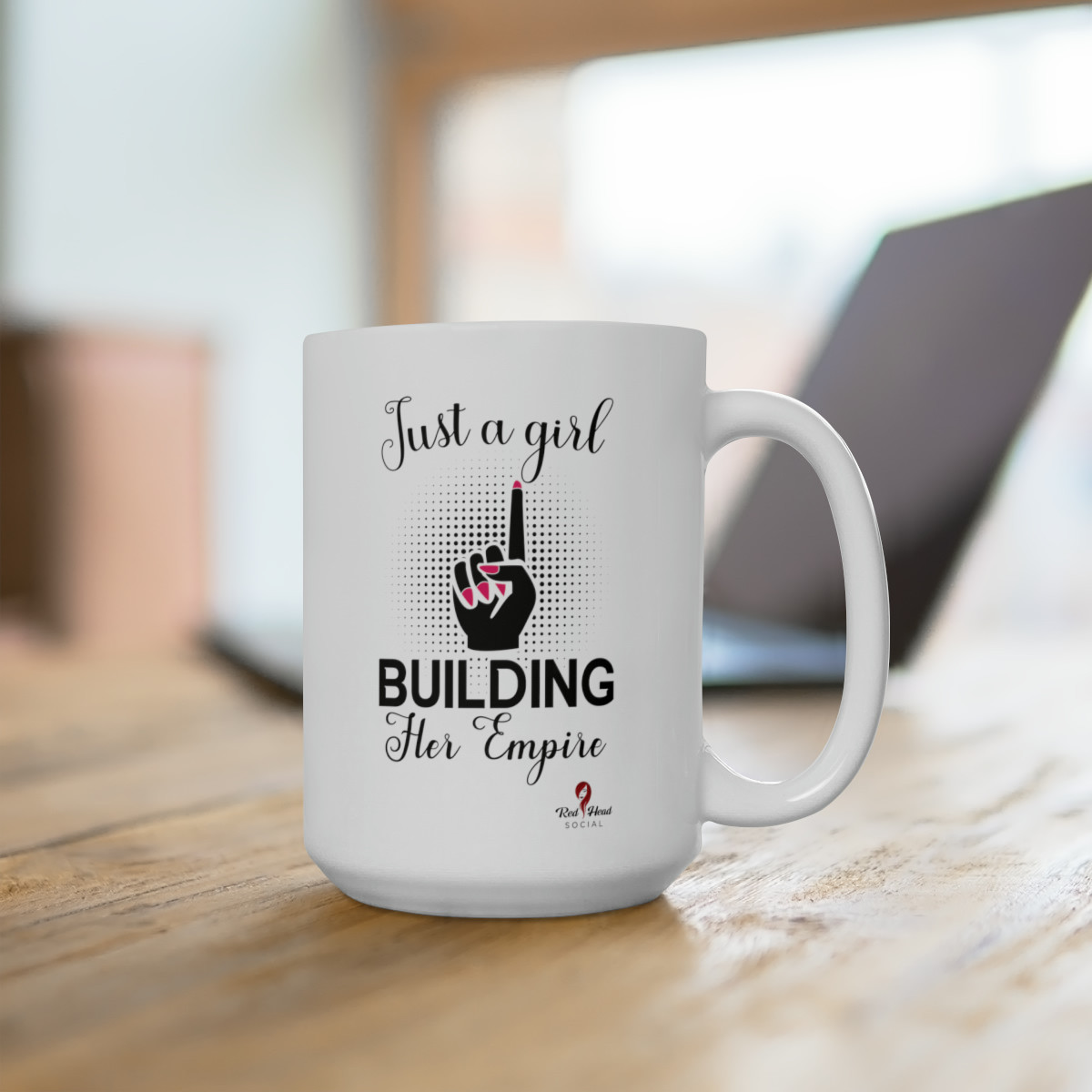 Just A Girl Building Her Empire - Ceramic Mug 15oz