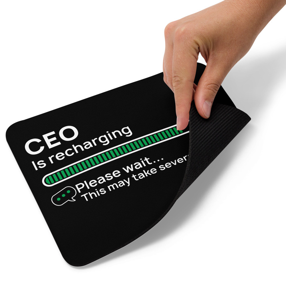 CEO is Recharging - Mouse pad