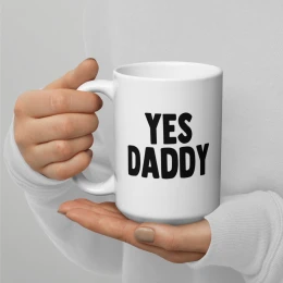 Yes Daddy - Ceramic Mug 15oz
