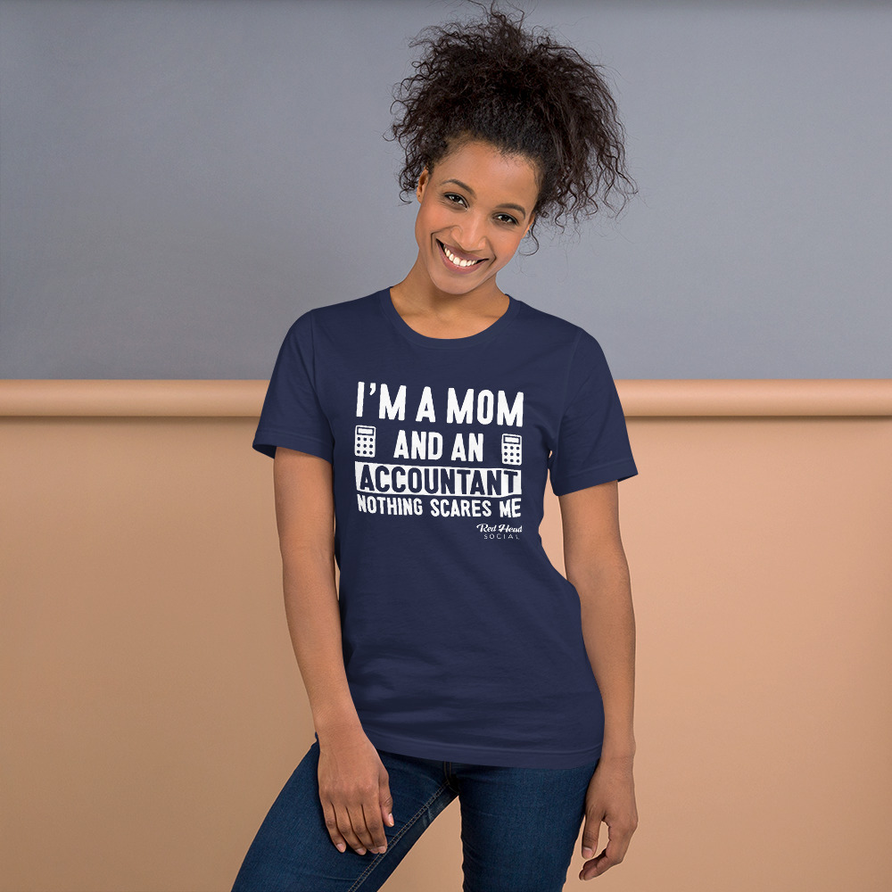 I’m A Mom and An Accountant Nothing Scares Me - Unisex Short Sleeve Tee