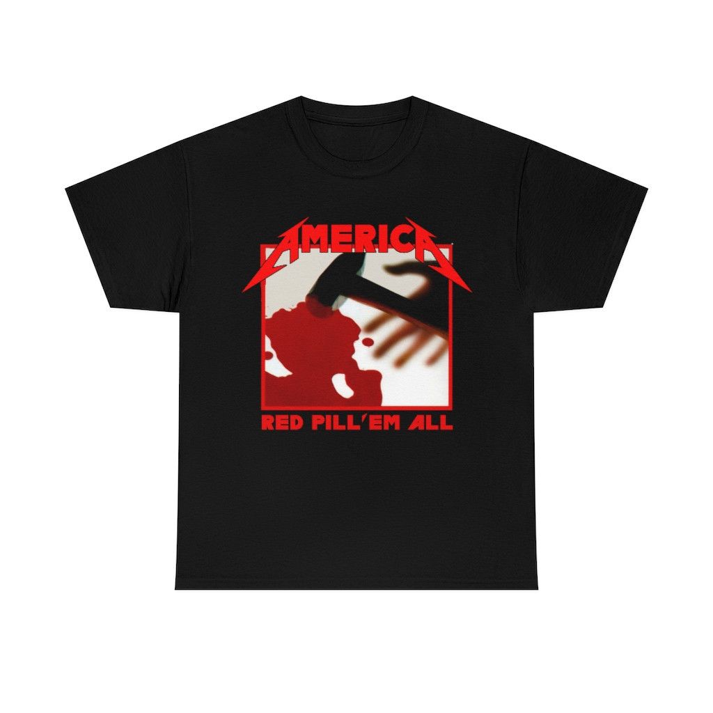 America red pill 'em all Metallica parody short Sleeve Tee