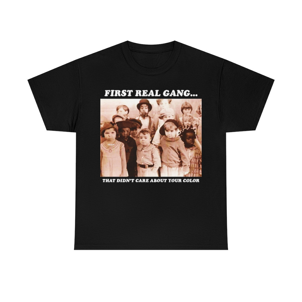 First Real Gang , that didn't care about your color Short Sleeve Tee