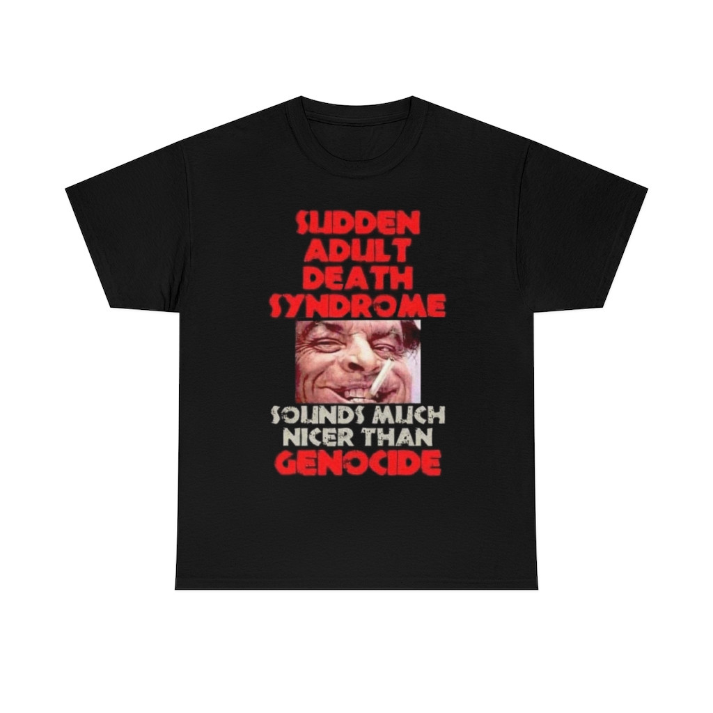 Sudden Adult Death Syndrome Sounds Much Nicer Than Genocide Short Sleeve Tee