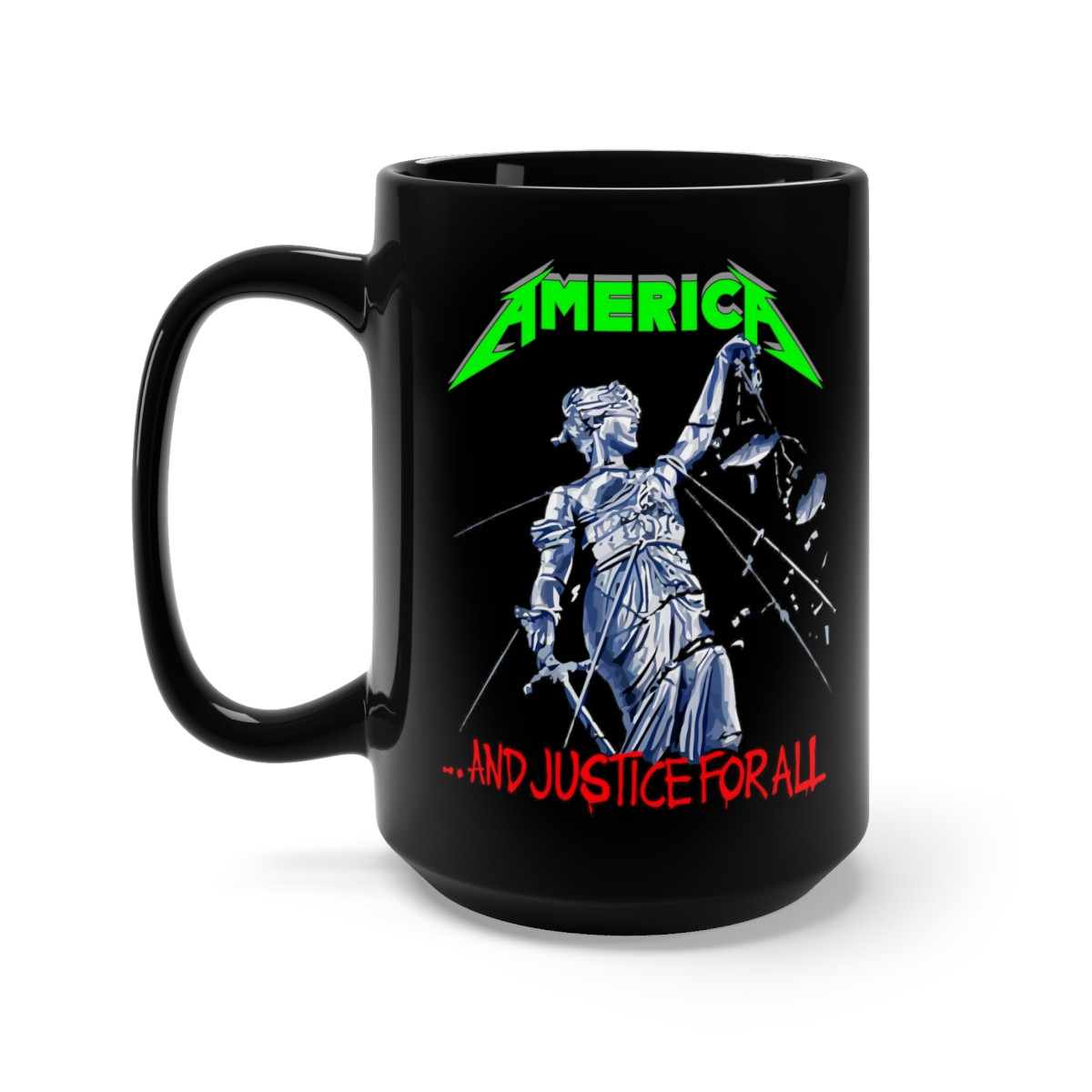 America and justice for all Metallica Parody green Black Mug 15oz