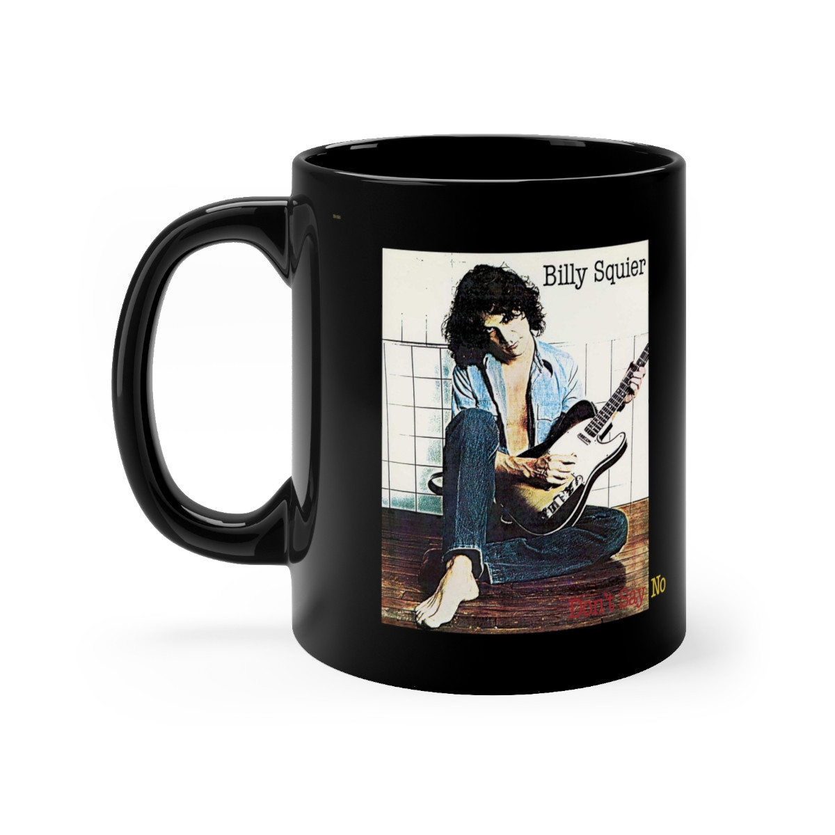 BILLY SQUIRE Don't Say No mug 11oz