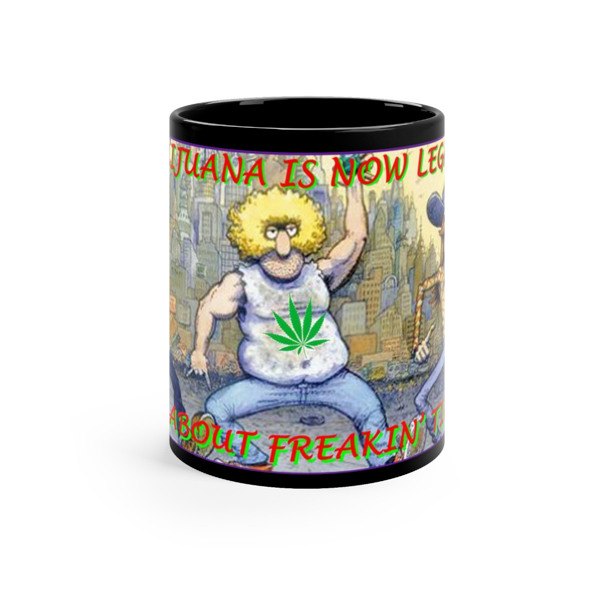 MARIJUANA is now LEGAL Black mug 11oz