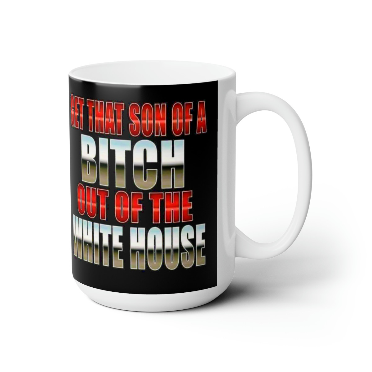 Get that Son of a B out of the WH let's go Brandon white Ceramic Mug 15oz
