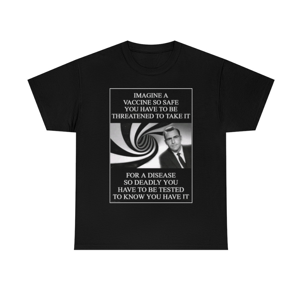 Imagine a vaccine so safe you have to be threatened 2 take  Men's Short Sleeve T Shirt