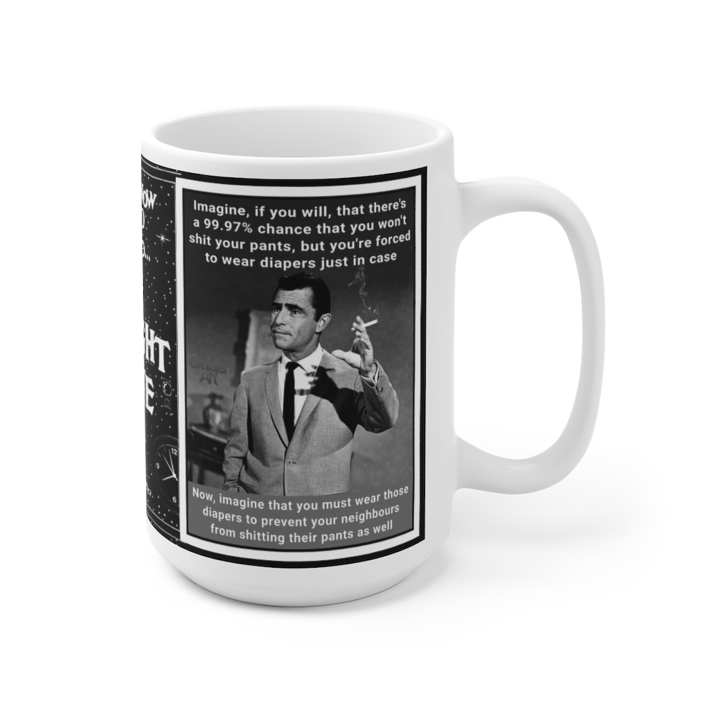  Imagine if you will wearing masks in The Twilight Zone white Ceramic Mug 15oz