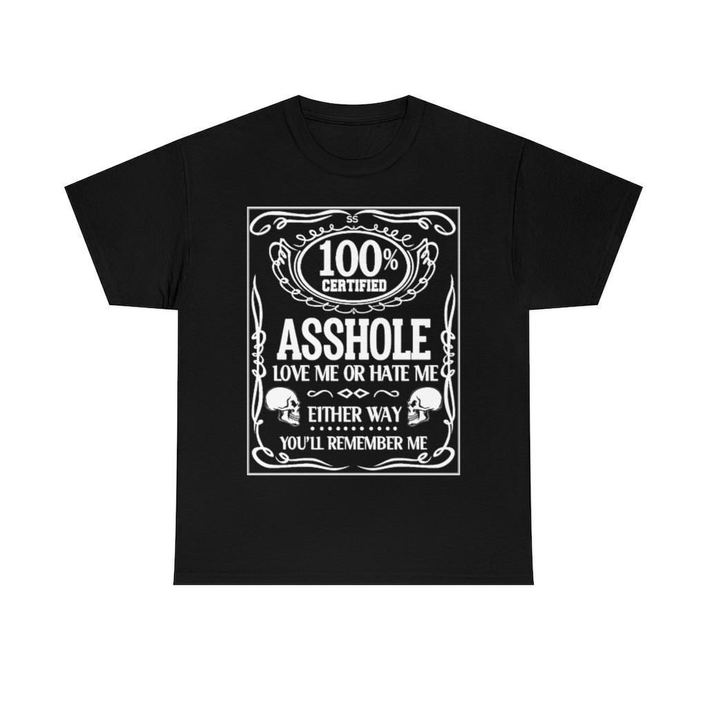Certified 100% A&&hole love me or hate me Short Sleeve Tee