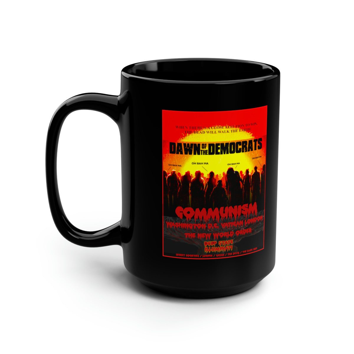 Dawn of the Democrats dead in da head commie zombies political Black Mug 15oz