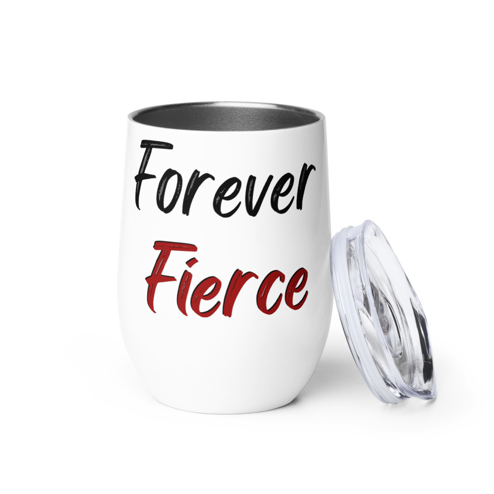 Forever Fierce Wine tumbler
