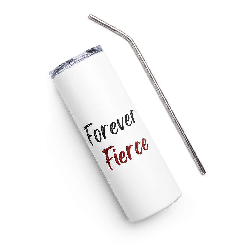 Forever Fierce Stainless Steel Tumbler