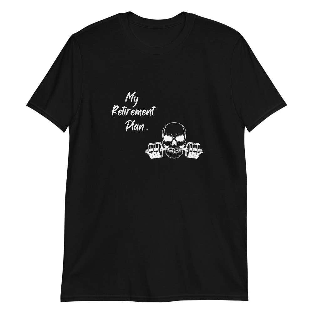 My Retirement Plan Short-Sleeve Unisex T-Shirt