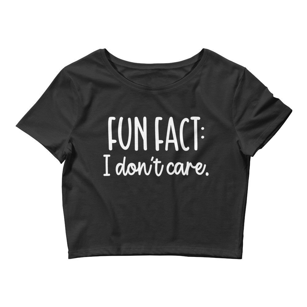 Fun Fact I Don't Care Women’s Crop Tee