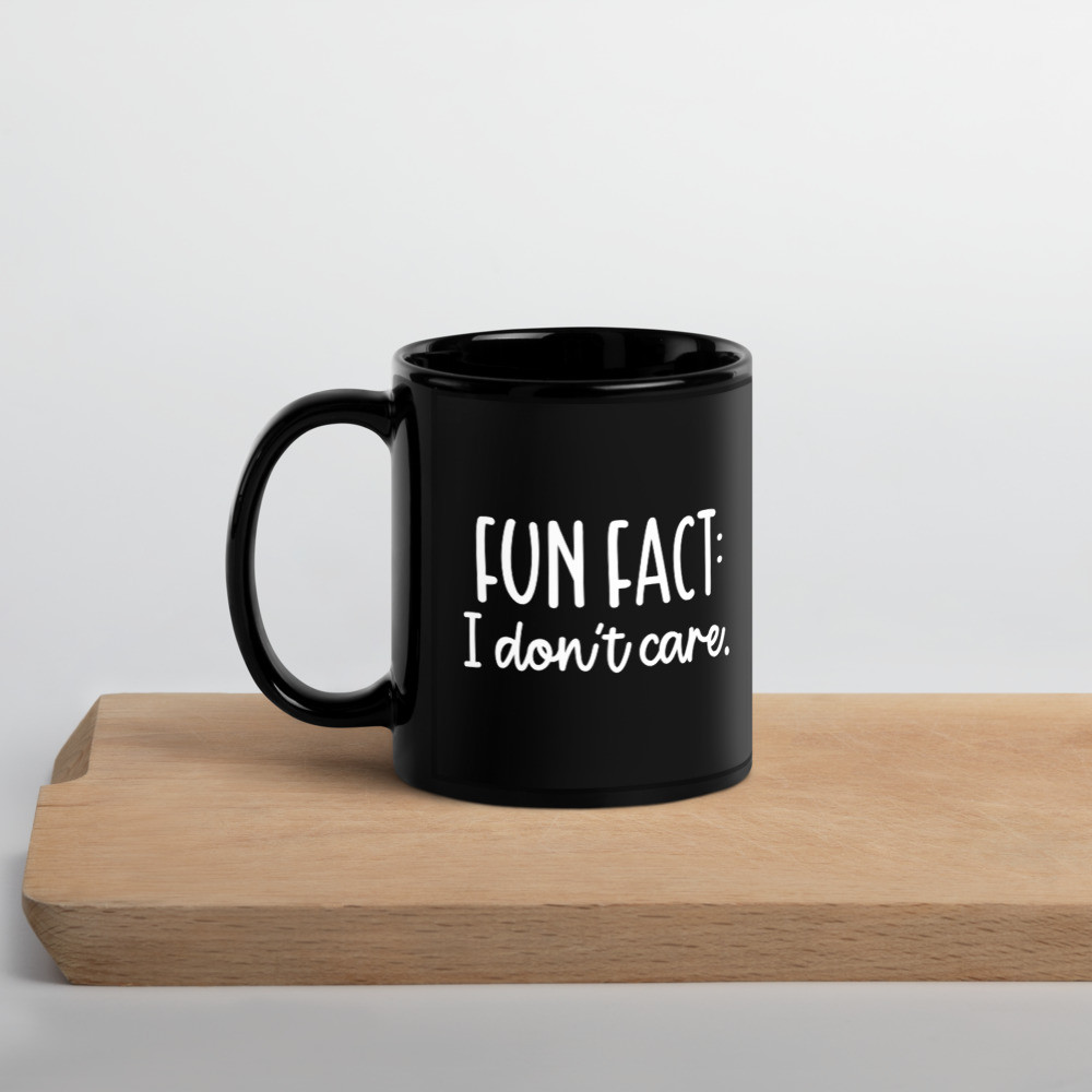 Fun Fact I Don't Care Black Glossy Mug