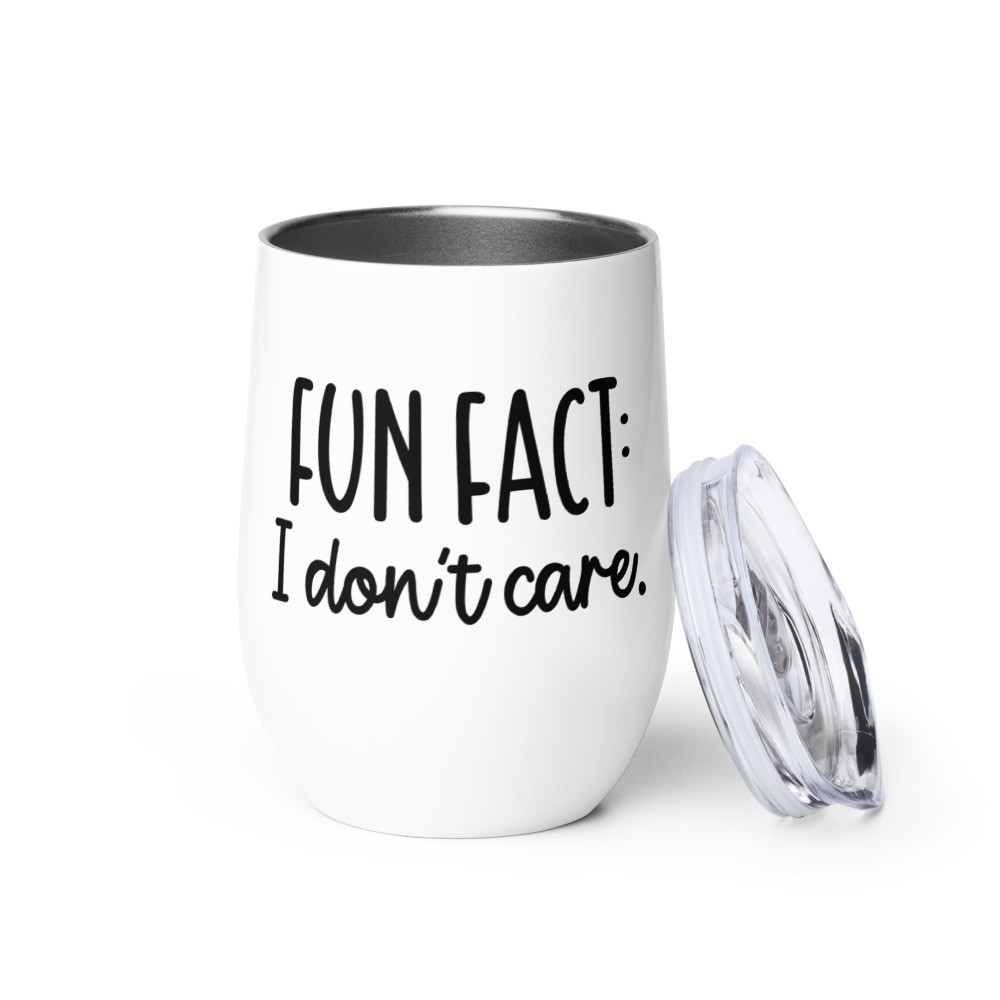 Fun Fact I Don't Care Wine tumbler