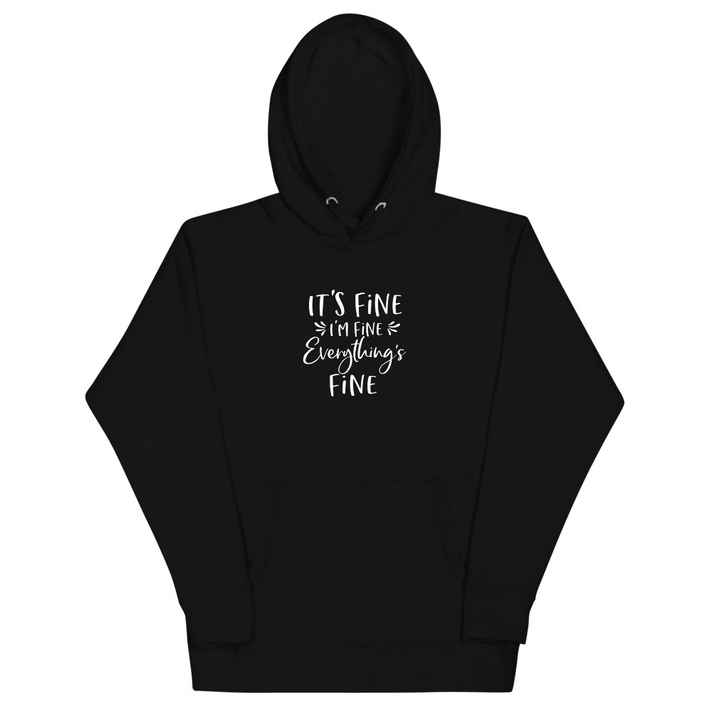 It's Fine I'm Fine Everything's Fine Unisex Hoodie