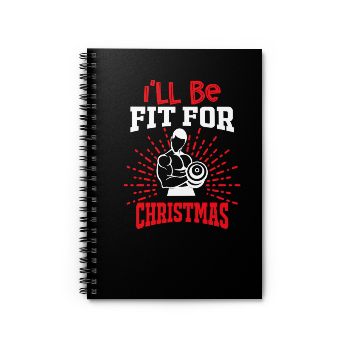 I'll Be Fit for Christmas Holiday Spiral Notebook - Ruled Line