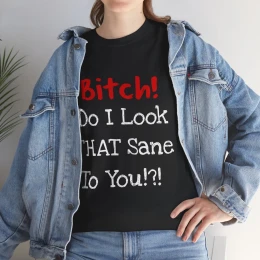 Do I Look That Sane!! T-Shirt