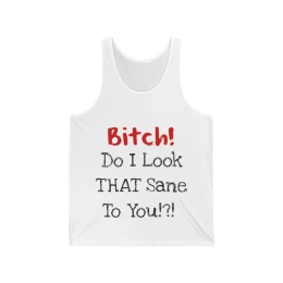 Do I Look That Sane?! Tank Top