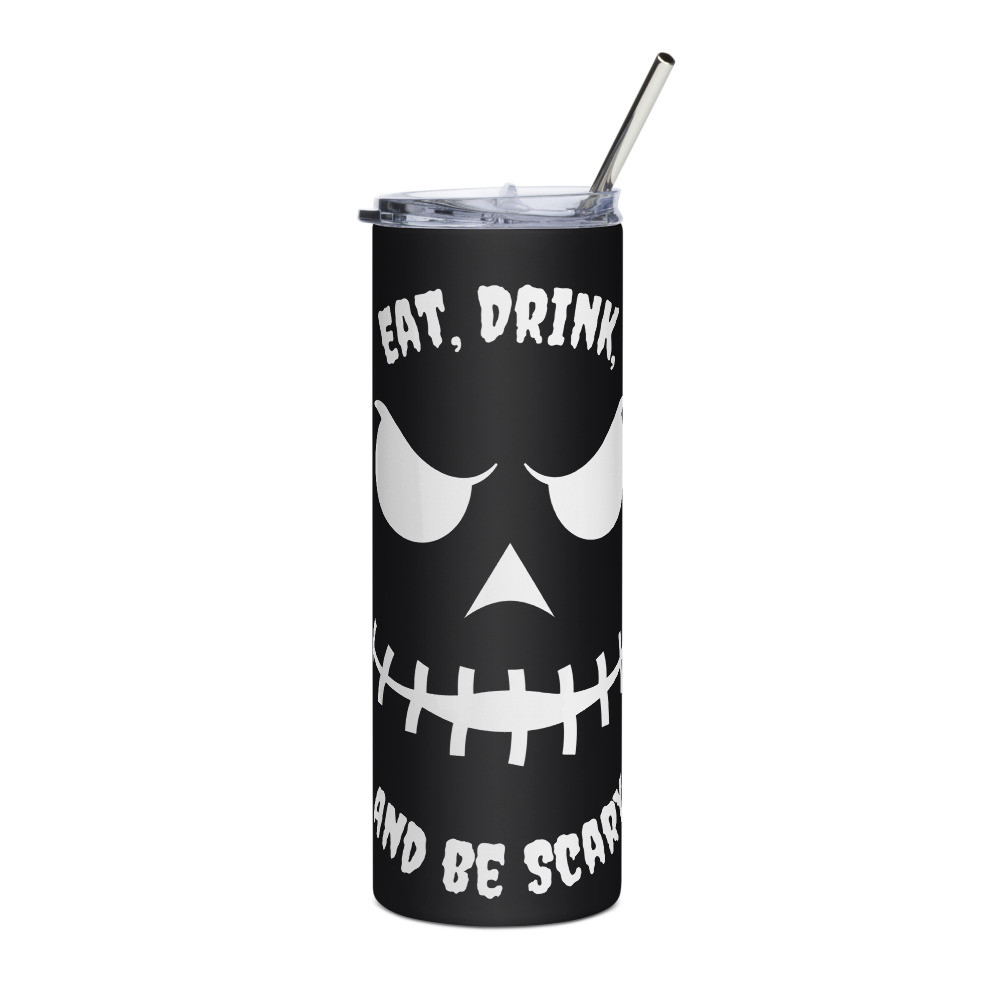 Halloween Eat Drink and Be Scary Stainless steel tumbler