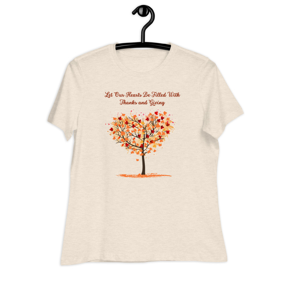 Thanksgiving Let Our Hearts be Filled with Thanks Women's Relaxed T-Shirt