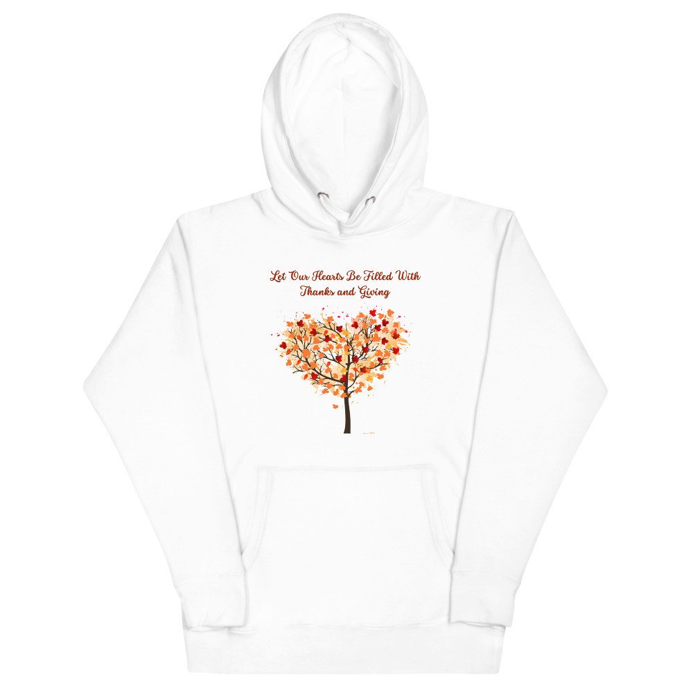 Thanksgiving Let Our Hearts be Filled with Thanks Unisex Hoodie