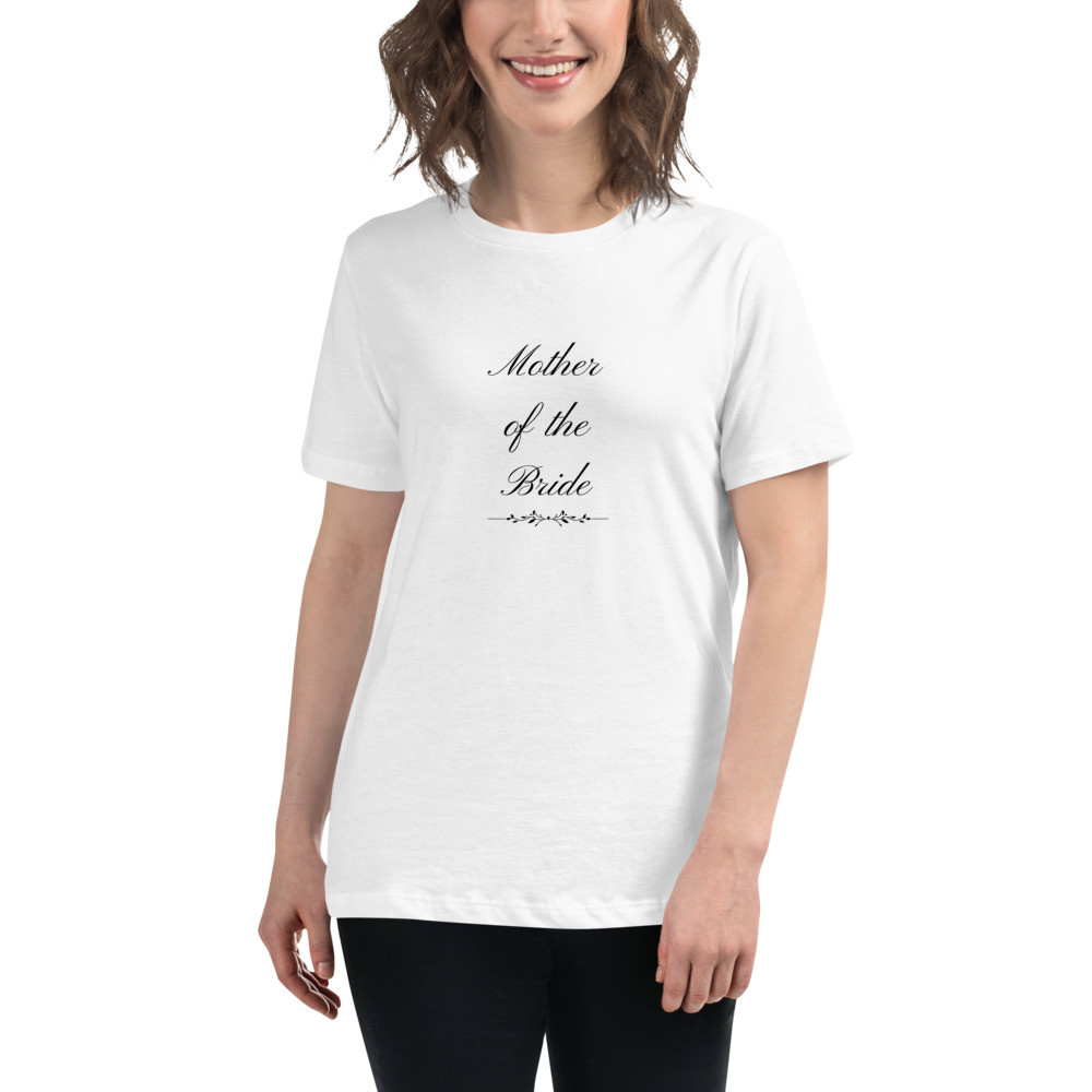 Mother of the Bride Women's Relaxed T-Shirt bridal shower bachelorette party