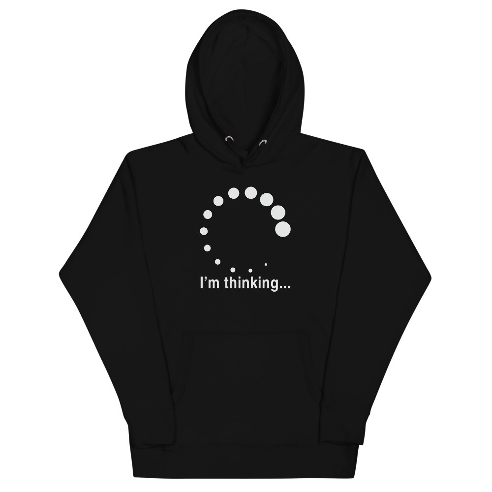 I'm thinking... Unisex Hoodie