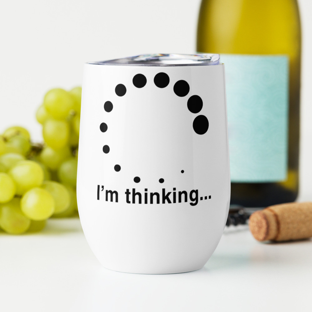 I'm thinking...Wine tumbler