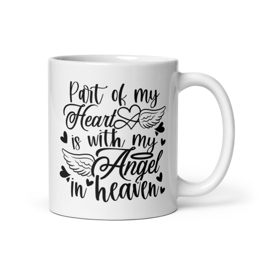 Part Of My Heart Is With My Angel In Heaven - White Glossy Mug